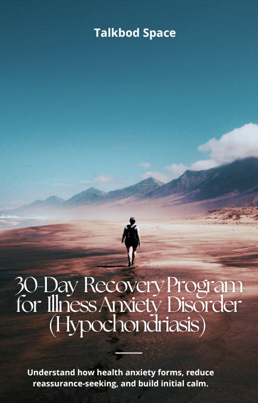 30-Day Recovery Program for Illness Anxiety Disorder (Illness Anxiety Disorder / Hypochondriasis)